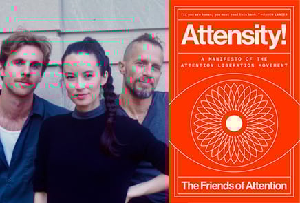 Attensity! A Manifesto of the Attention Liberation Movement by the Friends of Attention