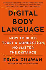 Digital Body Language: How to Build Trust and Connection, No Matter the Distance by Erica Dhawan, author of Get Big Things Done