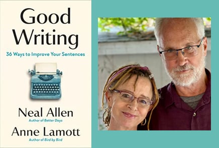 Good Writing: 36 Ways to Improve Your Sentences by Neal Allen and Anne Lamott