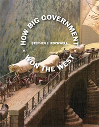 How Big Government Won the West book cover