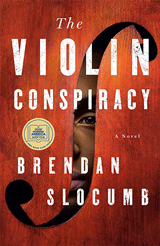 The Violin Conspiracy. A novel by Brendan Slocumb