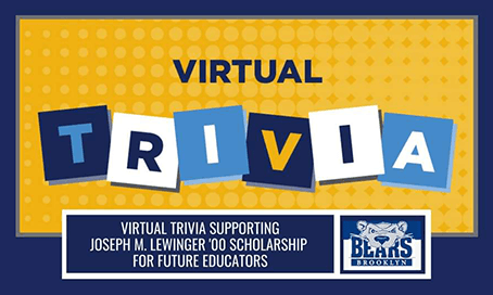 Virtual Trivia supporting Joseph M. Lewinger ‘00 Scholarship for Future Educators